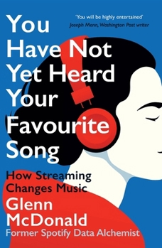 Paperback You Have Not Yet Heard Your Favourite Song: How Streaming Changes Music Book