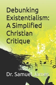 Paperback Debunking Existentialism: A Simplified Christian Critique Book