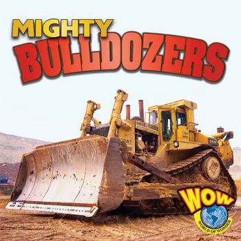 Paperback Mighty Bulldozers (World Of Wonder) Book