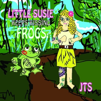 Paperback Little Susie Keeps Kissing Frogs Book