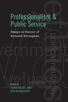 Hardcover Professionalism and Public Service: Essays in Honour of Kenneth Kernaghan Book