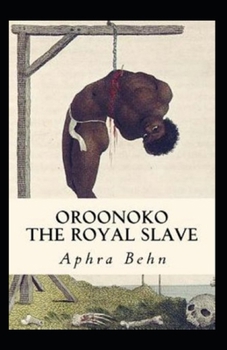 Paperback Oroonoko: or, the Royal Slave (Illustrated edition) Book