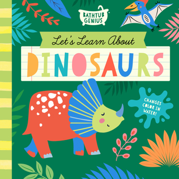 Misc. Let's Learn about Dinosaurs: A Color-Changing Bath Book
