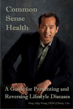 Common Sense Health: A Guide for Preventing and Reversing Lifestyle Diseases