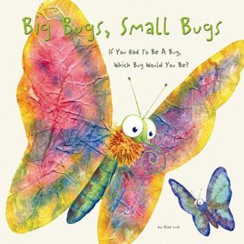 Board book Big Bugs, Small Bugs: If You Had to Be a Bug, Which Bug Would You Be? Book