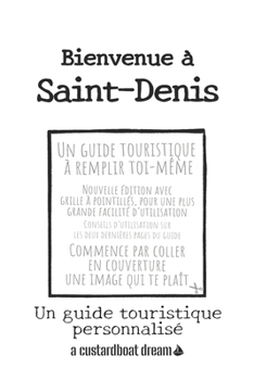 Bienvenue ? Saint-Denis: Un guide touristique personnalis?