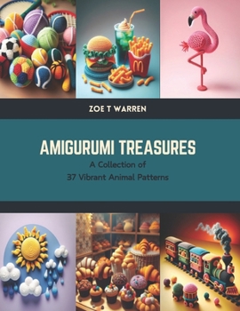 Paperback Amigurumi Treasures: A Collection of 37 Vibrant Animal Patterns Book