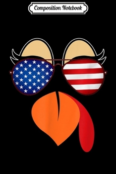 Composition Notebook: Patriotic Glasses Turkey Face Pilgrim Costume Adult Kids  Journal/Notebook Blank Lined Ruled 6x9 100 Pages