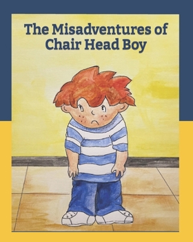 Paperback The Misadventures of Chair Head Boy Book