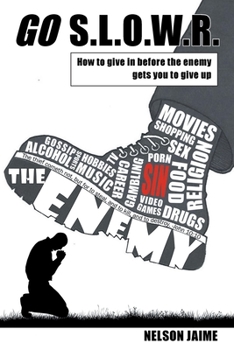 Paperback Go S.L.O.W.R.: How to Give in Before the Enemy Gets You to Give Up Book
