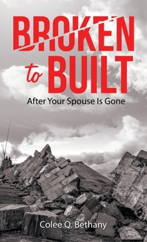 Hardcover Broken to Built: After Your Spouse Is Gone Book