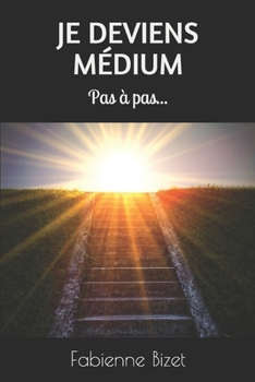 Paperback Je deviens médium: Pas à pas... [French] Book