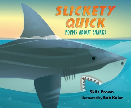 Hardcover Slickety Quick: Poems about Sharks Book