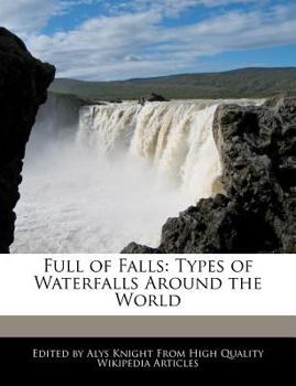 Full of Falls : Types of Waterfalls Around the World