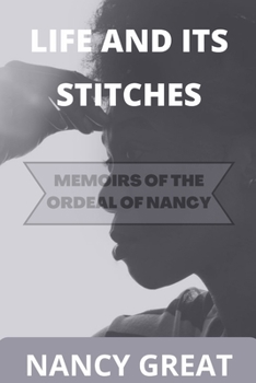 Paperback Life and Its Stitches: Memoirs of the Ordeal of Nancy Book