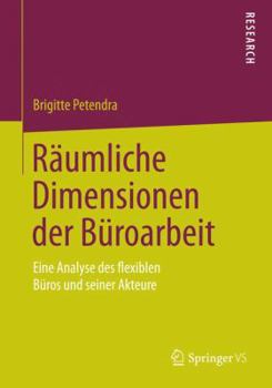 Paperback Räumliche Dimensionen Der Büroarbeit: Eine Analyse Des Flexiblen Büros Und Seiner Akteure [German] Book