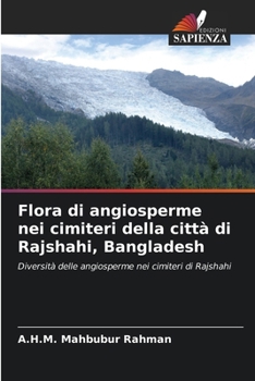Flora di angiosperme nei cimiteri della città di Rajshahi, Bangladesh (Italian Edition)