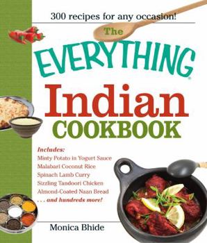 Paperback The Everything Indian Cookbook: 300 Tantalizing Recipes--From Sizzling Tandoori Chicken to Fiery Lamb Vindaloo Book