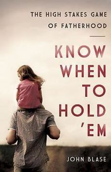 Hardcover Know When to Hold 'Em: The High Stakes Game of Fatherhood Book