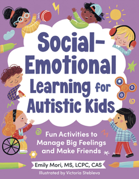 Paperback Social-Emotional Learning for Autistic Kids: Fun Activities to Manage Big Feelings and Make Friends (for Ages 5-10) Book