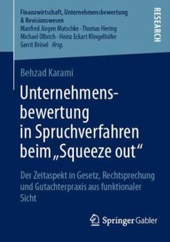 Paperback Unternehmensbewertung in Spruchverfahren Beim "Squeeze Out: Der Zeitaspekt in Gesetz, Rechtsprechung Und Gutachterpraxis Aus Funktionaler Sicht [German] Book