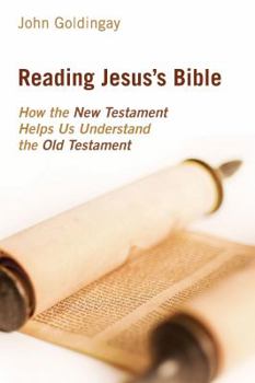 Paperback Reading Jesus's Bible: How the New Testament Helps Us Understand the Old Testament Book