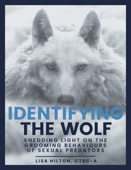 Paperback Identifying The Wolf: Shedding Light on the Grooming Behaviours of Sexual Predators Book