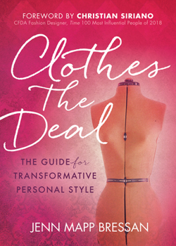 Paperback Clothes the Deal: The Guide for Transformative Personal Style Book