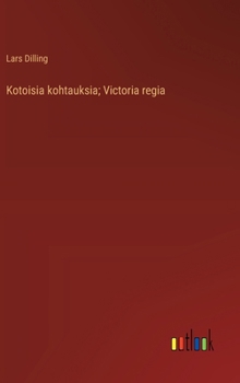 Kotoisia kohtauksia; Victoria regia (Finnish Edition)