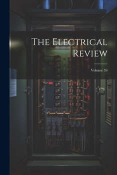 Paperback The Electrical Review; Volume 59 Book