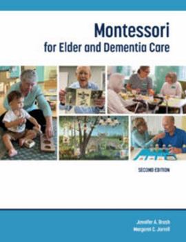 Montessori for Elder and Dementia Care, Second Edition