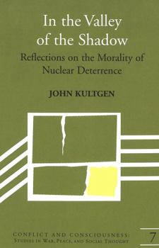 Hardcover In the Valley of the Shadow: Reflections on the Morality of Nuclear Deterrence Book