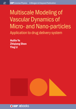 Hardcover Multiscale Modeling of Vascular Dynamics of Micro- and Nano-particles: Application to Drug Delivery System Book