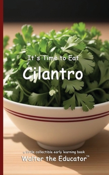 It's Time to Eat Cilantro (Time to Eat Book)
