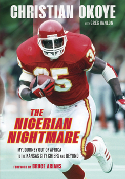 Hardcover The Nigerian Nightmare: My Journey Out of Africa to the Kansas City Chiefs and Beyond Book