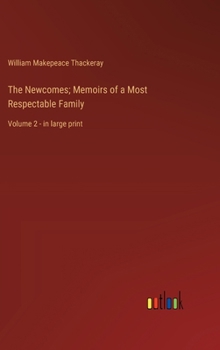 Hardcover The Newcomes; Memoirs of a Most Respectable Family: Volume 2 - in large print Book