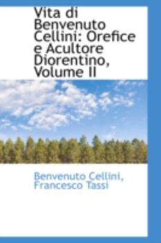 Paperback Vita Di Benvenuto Cellini: Orefice E Acultore Diorentino, Volume II Book
