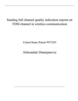 Paperback Sending full channel quality indication reports on TDM channel in wireless communication: United States Patent 9973293 Book