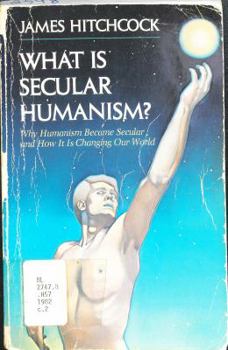 Paperback What Is Secular Humanism?: Why Humanism Became Secular and How It Is Changing Our World Book