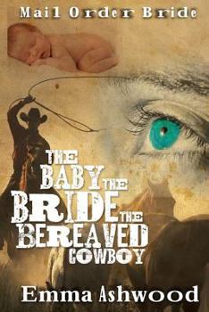 Paperback The Baby, The Bride And The Beareaved Cowboy Book