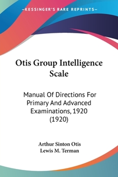 Paperback Otis Group Intelligence Scale: Manual Of Directions For Primary And Advanced Examinations, 1920 (1920) Book