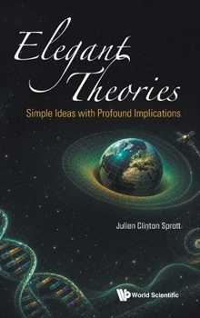 Hardcover Elegant Theories: Simple Ideas with Profound Implications Book