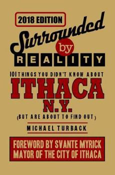 Paperback Surrounded by Reality: 100 Things You Didn't Know about Ithaca, NY Book