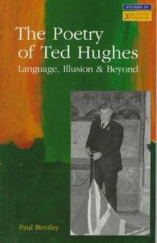 Hardcover The Poetry of Ted Hughes: Language, Illusion, and Beyond Book