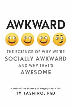 Hardcover Awkward: The Science of Why We're Socially Awkward and Why That's Awesome Book