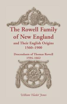 Paperback The Rowell Family of New England and Their English Origins, 1560-1900: Descendants of Thomas Rowell 1594-1662 Book