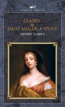 Glasses & Daisy Miller: A Study (Prince Classics)