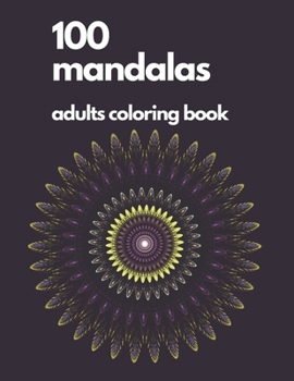 Paperback Adult Coloring Book Mandala: 100 Mandalas Coloring Books: The Ultimate Mandala Coloring Book for Stress Relief, Relaxation and Pure Fun! Book