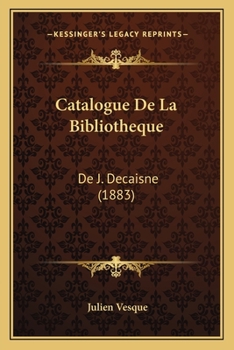 Paperback Catalogue De La Bibliotheque: De J. Decaisne (1883) [French] Book