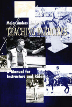 Hardcover Major Anders Lindgren's Teaching Exercises: A Manual for Instructors and Riders Book